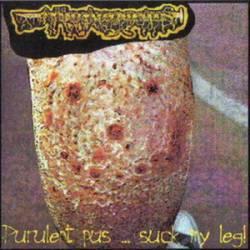 Alluciuspustus : Purulent Pus ... Suck My Leg!